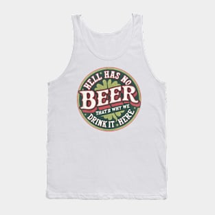 Hell Has No Beer That's Why We Drink It Here Tank Top